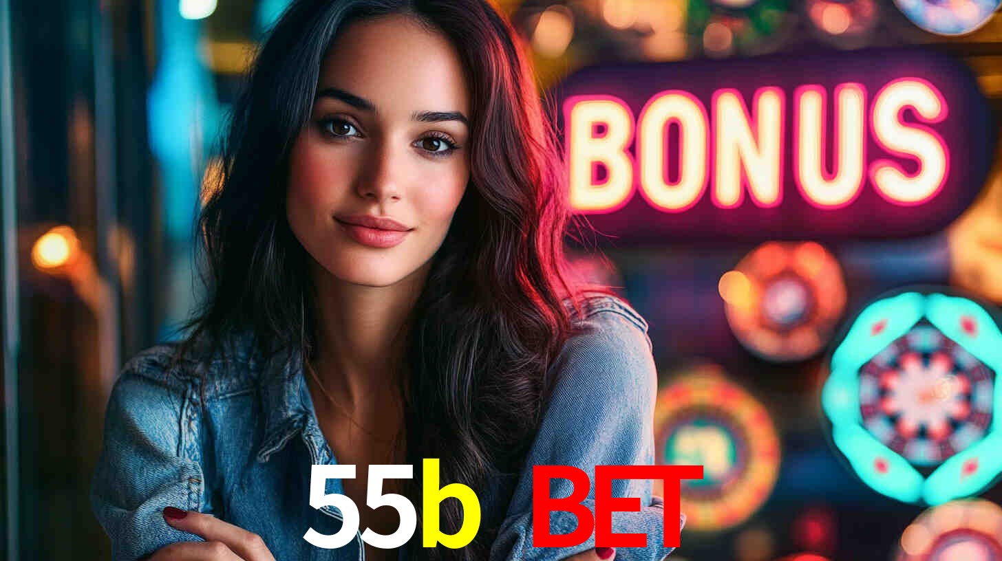55b bet - Site Oficial de Apostas e Cassinos - 55b.com
